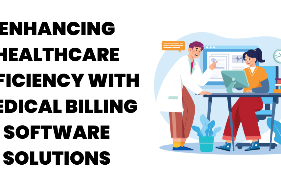 Enhancing Healthcare Efficiency with Medical Billing Software Solutions